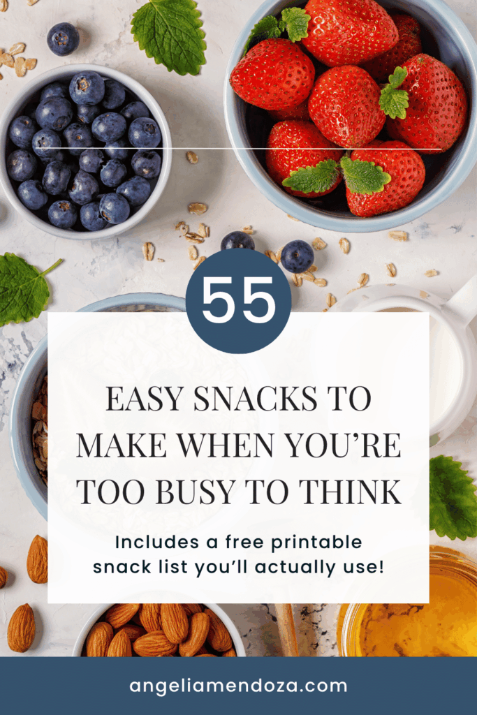 Pin graphic with bowls of fresh fruit, almonds, oats, and milk on a light background. Text overlay reads: ‘55 Easy Snacks to Make When You’re Too Busy to Think – Includes a free printable snack list you’ll actually use.