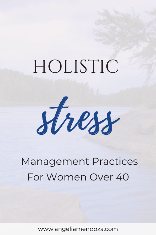 Holistic Stress Management Practices For Women Over 40 | Pin