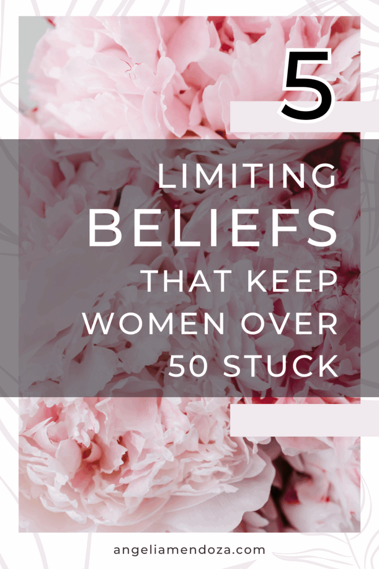 5 Limiting Beliefs That Keep Women Over 50 Stuck and How to Release Them | Angelia Mendoza Pinterest graphic for blog post titled "5 Limiting Beliefs That Keep Women Over 50 Stuck" with soft pink peonies in the background and modern white typography. | Angelia Mendoza